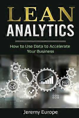 Lean Analytics How to Use Data to Accelerate Your Business 2 Lean Enterprises