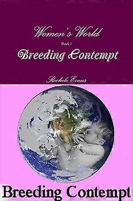 Women's World - Book 1- Breeding Contempt
