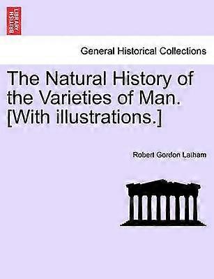 The Natural History of the Varieties of Man With illustrations