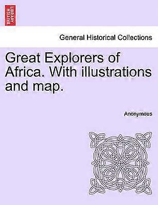 Great Explorers of Africa With illustrations and map