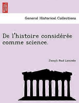 De l'histoire consideree comme science