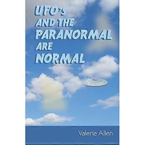 Ufos and the Paranormal Are Normal