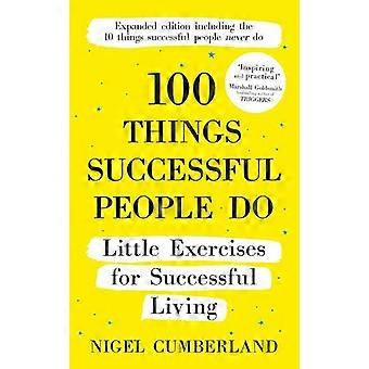 100 Things Successful People Do Little Exercises for Successful Living 100 Self Help Rules for Life