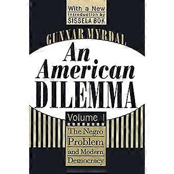 An American Dilemma The Negro Problem and Modern Democracy Volume 1