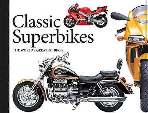 Classic Superbikes: The Worlds Greatest Bikes