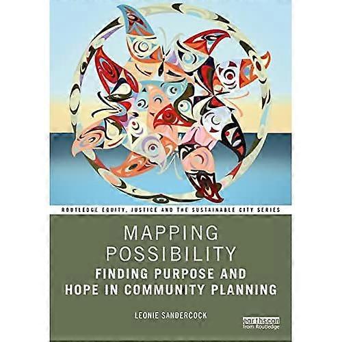 Mapping Possibility : Finding Purpose and Hope in Community Planning
