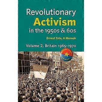Revolutionary Activism in the 1950s & 60s. Volume 2. Britain 1965 - 1970