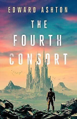 Fourth Consort by Edward Ashton Paperback
