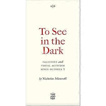 To See In the Dark: Palästina und visueller Aktivismus seit dem 7. Oktober (Vagabonds)