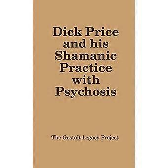 Dick Price og hans sjamanistiske praksis med psykose