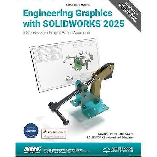 Engineering Graphics with Solidworks 2025 :A Step-By-Step Project Based Approach