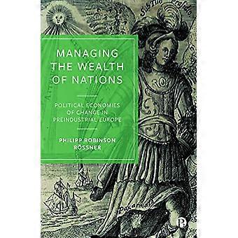 Managing the Wealth of Nations Political Economies of Change in Preindustrial Europe