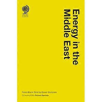 Energy in the Middle East From Black Gold to Green Horizons