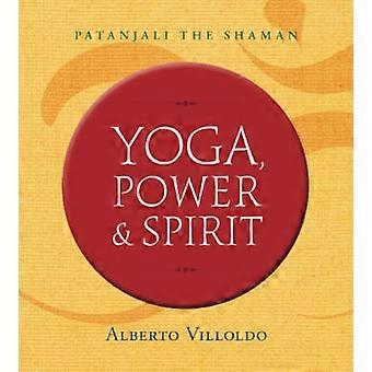 Lo yoga, la potenza e lo spirito: Patanjali lo sciamano