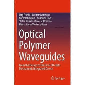 Optical Polymer Waveguides From The Design To The Final 3d-opto Mechatronic Inte - Springer Nature B.V - Paperback - en Book