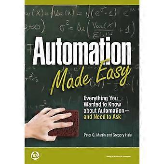 Automation Made Easy Everything You Wanted to Know About Automation and Need to Ask