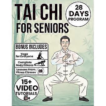Tai chi for seniors - gentle, low-impact fully illustrated exercises to reduce pain, improve posture, and restore confidence - with 28-day program vid