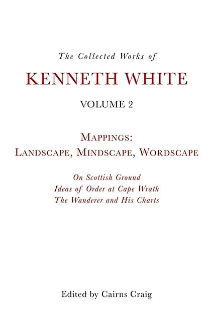 The Collected Works Of Kenneth White Volume 2 by Kenneth White Paperback Book