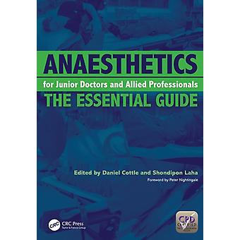 Anaesthetics For Junior Doctors And Allied Professionals The Essential Guide - Daniel Cottle