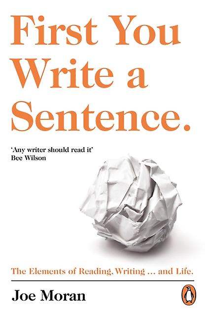 First You Write A Sentence. by Joe Moran Paperback