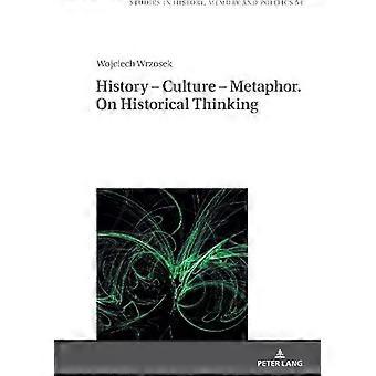 Geschichte – Kultur – Metapher. Zum historischen Denken – Wojciech Wrzosek