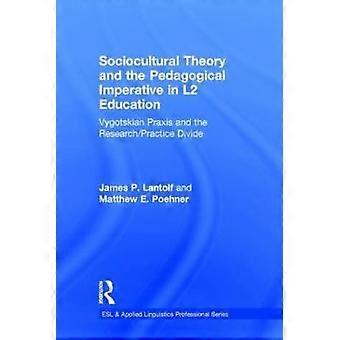 Sociocultural Theory and the Pedagogical Imperative in L2 Education