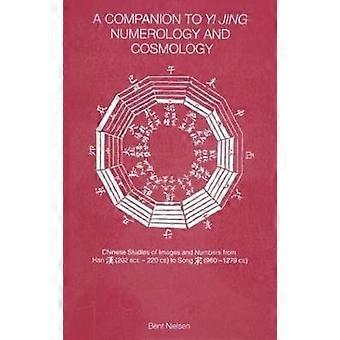 A Companion to Yi jing Numerology and Cosmology