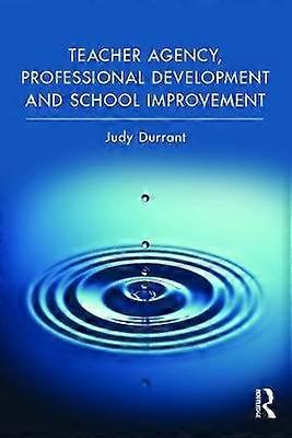 Teacher Agency Professional Development and School Improvement