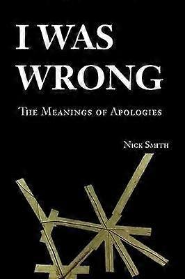 I Was Wrong The Meanings of Apologies