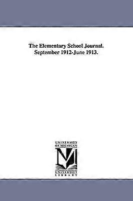 The Elementary School Journal. September 1912-June 1913.