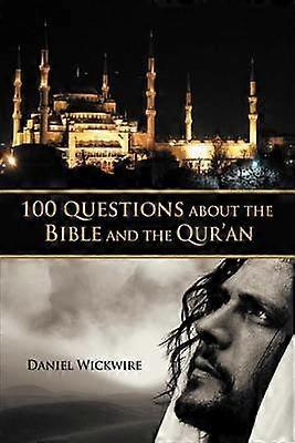 100 Questions About the Bible and the Qur'An