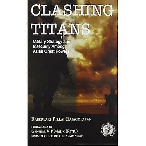 Clashing Titans: Military Strategy and Insecurity Among Asian Great Powers