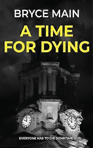 A Time For Dying by Bryce Main Paperback