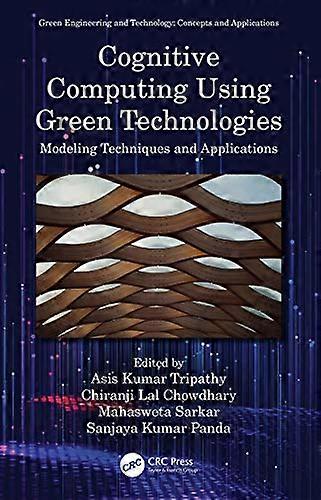Cognitive Computing Using Green Technologies: Modeling Techniques and Applications