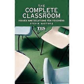 The Complete Classroom Issues and Solutions for Teachers