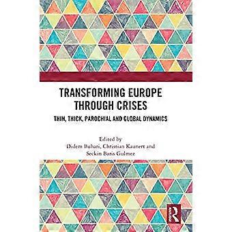 Transforming Europe Through Crises Thin Thick Parochial and Global Dynamics