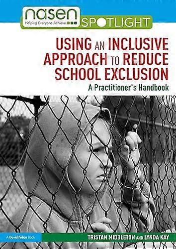 Using an Inclusive Approach to Reduce School Exclusion A Practitioners Handbook