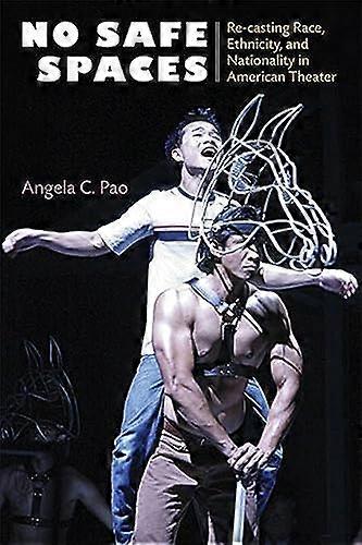 No Safe Spaces: Re casting Race Ethnicity and Nationality in American Theater