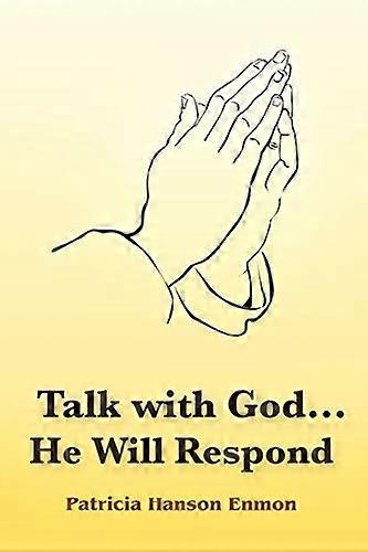 Talk with God...He Will Respond