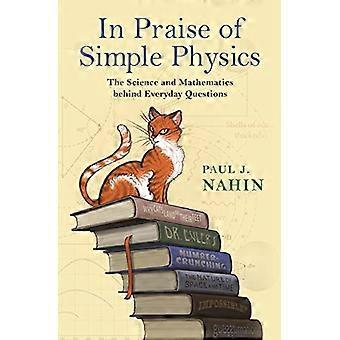 Lob der einfache Physik: die Wissenschaft und Mathematik, die hinter alltäglichen Fragen (Princeton Puzzlers)