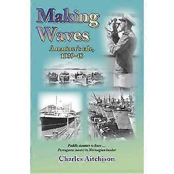 Making Waves: siipirataslaiva Liner... Portugalin Coaster Norjan tankkeri: Mariner's Tale 1939-48