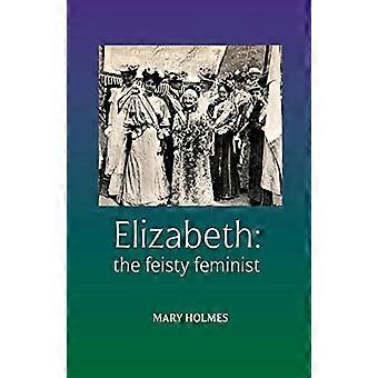 Elizabeth: den sprelske feministen