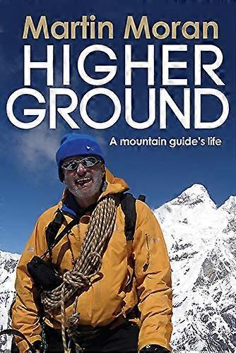 Higher Ground A Mountain Guides Life