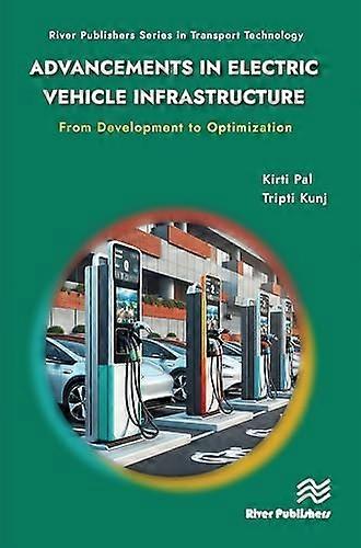 Advancements in Electric Vehicle Infrastructure From Development to Optimization A Comprehensive Guide to Optimizing EV Infrastructure