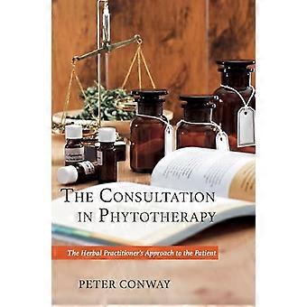 The Consultation in Phytotherapy The Herbal Practitioners Approach to the Patient