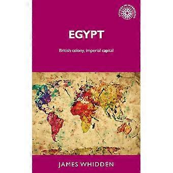 Egypt Britisk koloni Imperial Capital - James Whidden - Innbundet - Engelsk bok - Historie