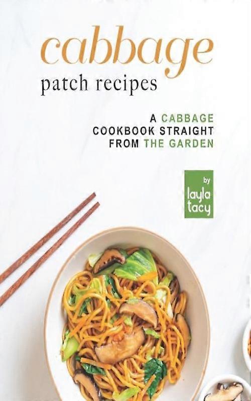 Cabbage Patch Recipes A Cabbage Cookbook Straight From The Garden
