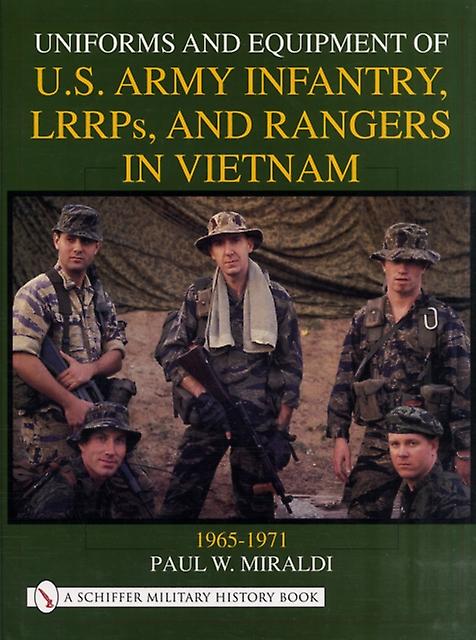 Uniforms And Equipment Of U.s Army Infantry Lrrps And Rangers In Vietnam 1965197 by Paul W. Miraldi Hardback Book