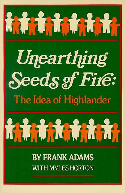 Unearthing Seeds Of Fire by Myles Horton Paperback