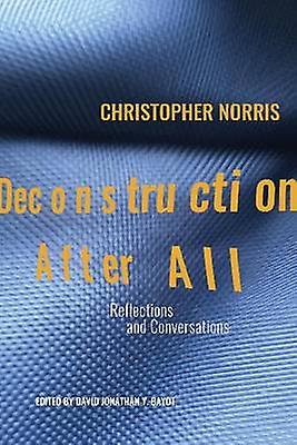 Deconstruction After All by Christopher Norris Paperback